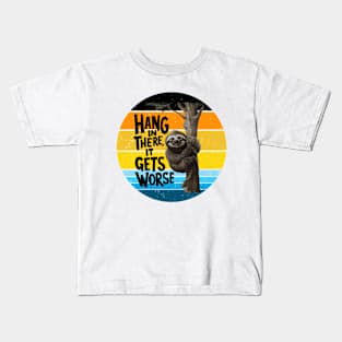 Hang In There It Gets Worse Kids T-Shirt